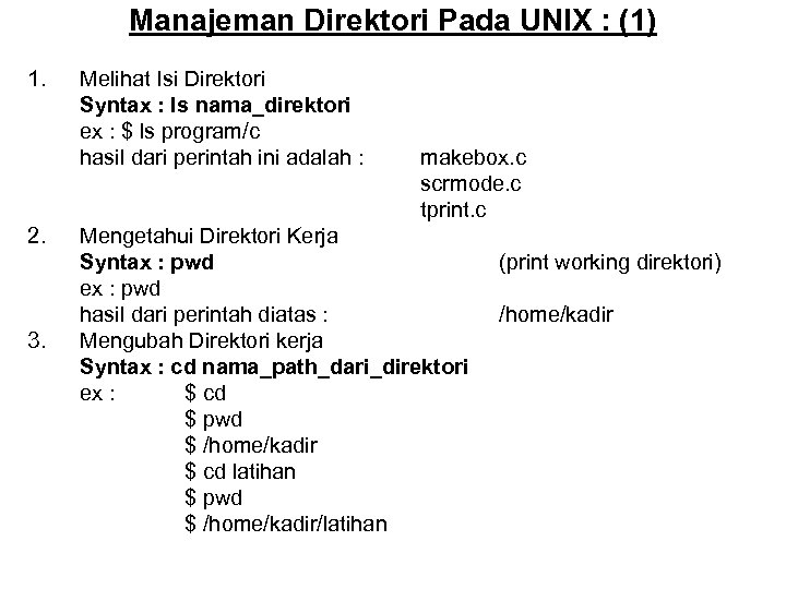 Manajeman Direktori Pada UNIX : (1) 1. 2. 3. Melihat Isi Direktori Syntax :
