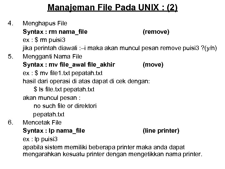 Manajeman File Pada UNIX : (2) 4. 5. 6. Menghapus File Syntax : rm