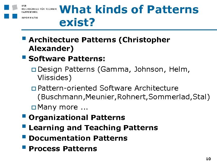 What kinds of Patterns exist? § Architecture Patterns (Christopher § § § Alexander) Software