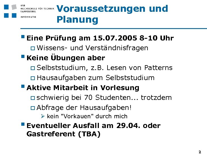 Voraussetzungen und Planung § Eine Prüfung am 15. 07. 2005 8 -10 Uhr o