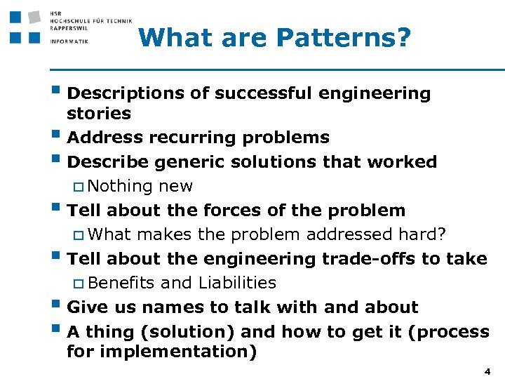 What are Patterns? § Descriptions of successful engineering § § § stories Address recurring