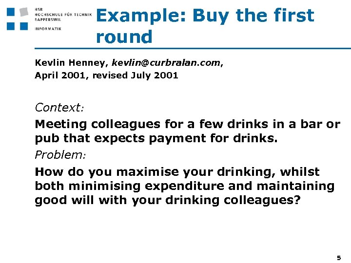 Example: Buy the first round Kevlin Henney, kevlin@curbralan. com, April 2001, revised July 2001