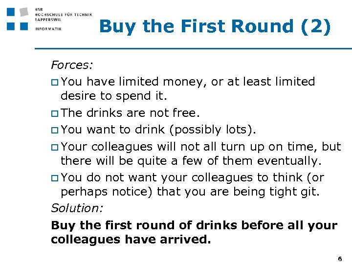 Buy the First Round (2) Forces: o You have limited money, or at least