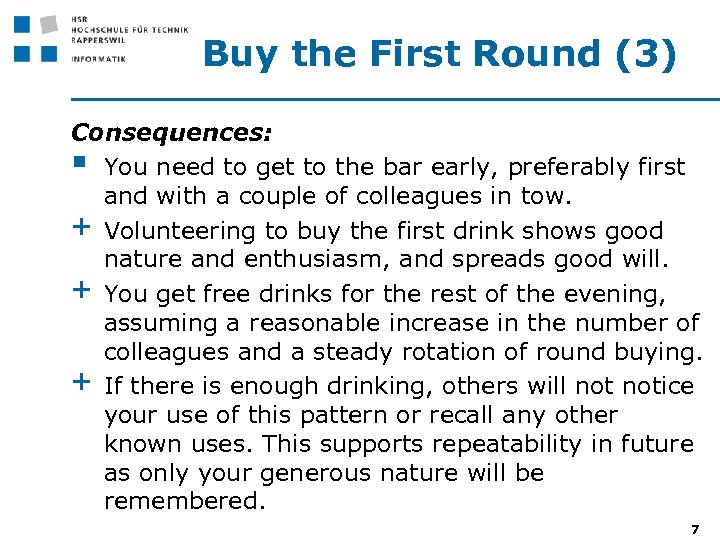 Buy the First Round (3) Consequences: § You need to get to the bar