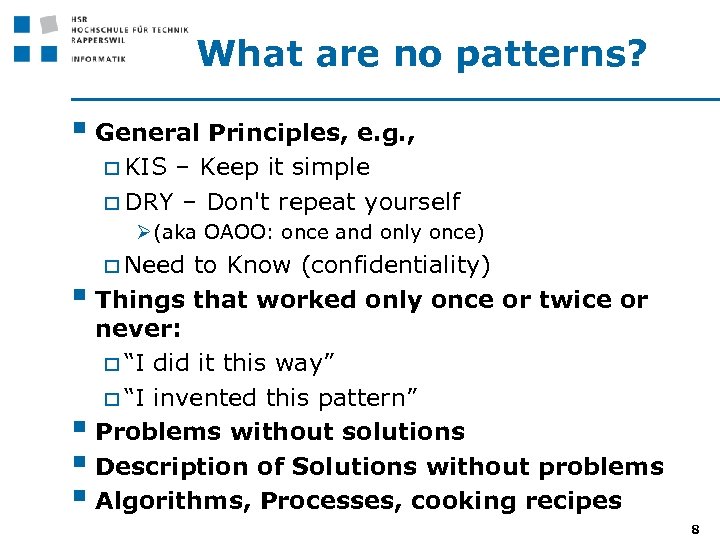 What are no patterns? § General Principles, e. g. , o KIS – Keep