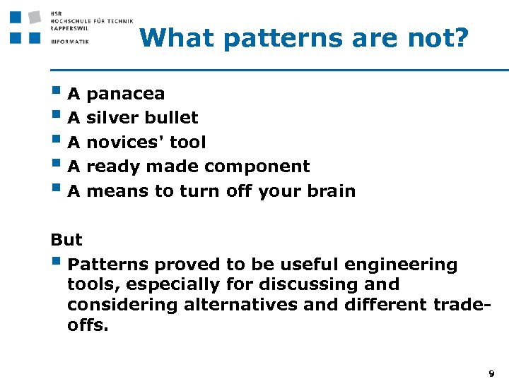 What patterns are not? § A panacea § A silver bullet § A novices'