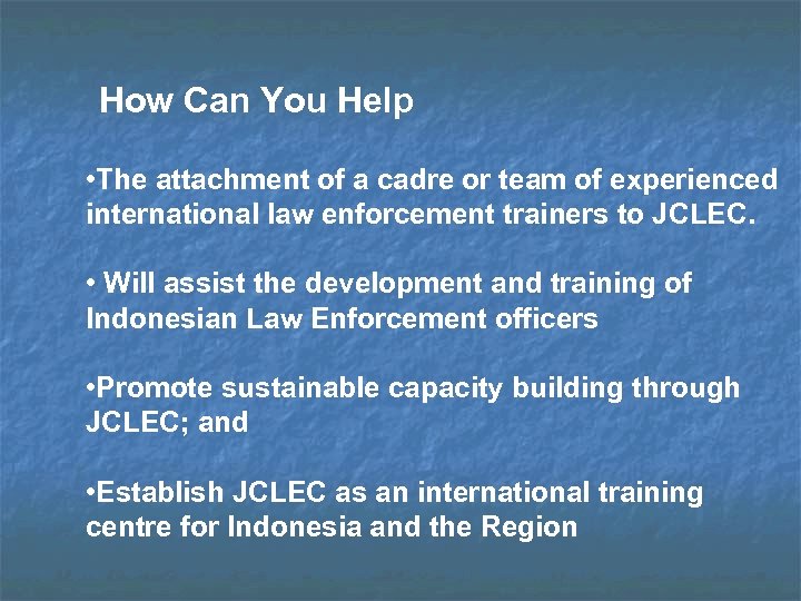 How Can You Help • The attachment of a cadre or team of experienced