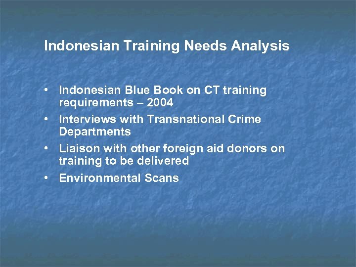 Indonesian Training Needs Analysis • Indonesian Blue Book on CT training requirements – 2004