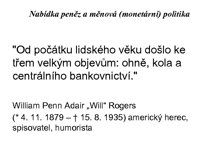 Nabídka peněz a měnová (monetární) politika 