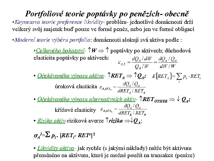 Portfoliové teorie poptávky po penězích- obecně • Keynesova teorie preference likvidity- problém- jednotlivé domácnosti