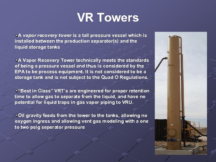 VR Towers A vapor recovery tower is a tall pressure vessel which is installed