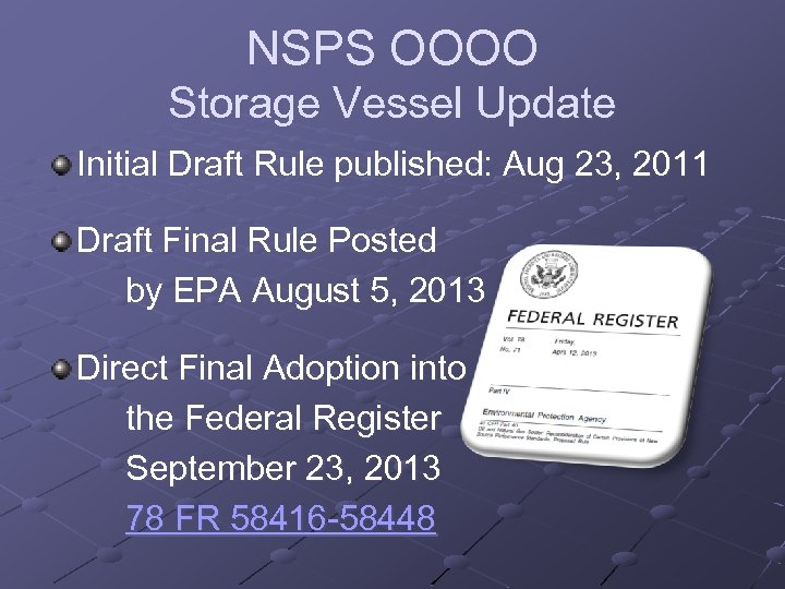 NSPS OOOO Storage Vessel Update Initial Draft Rule published: Aug 23, 2011 Draft Final
