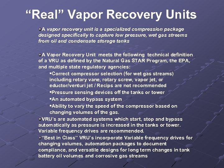 “Real” Vapor Recovery Units A vapor recovery unit is a specialized compression package designed