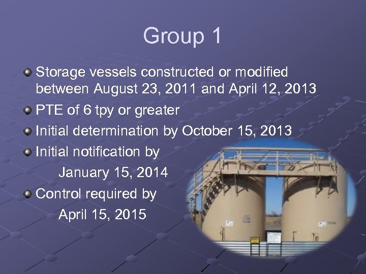 Group 1 Storage vessels constructed or modified between August 23, 2011 and April 12,