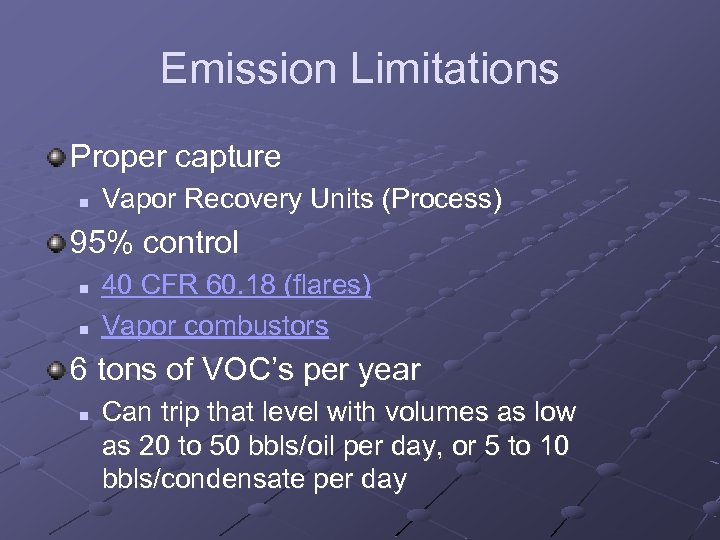 Emission Limitations Proper capture n Vapor Recovery Units (Process) 95% control n n 40