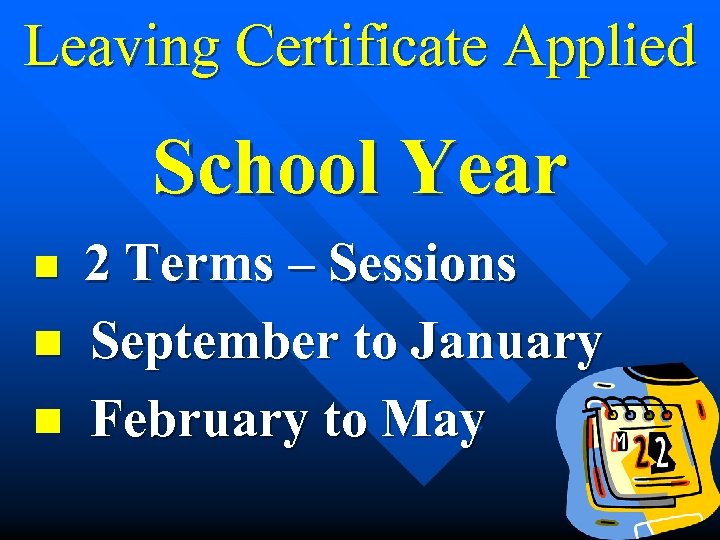 Leaving Certificate Applied School Year n n n 2 Terms – Sessions September to