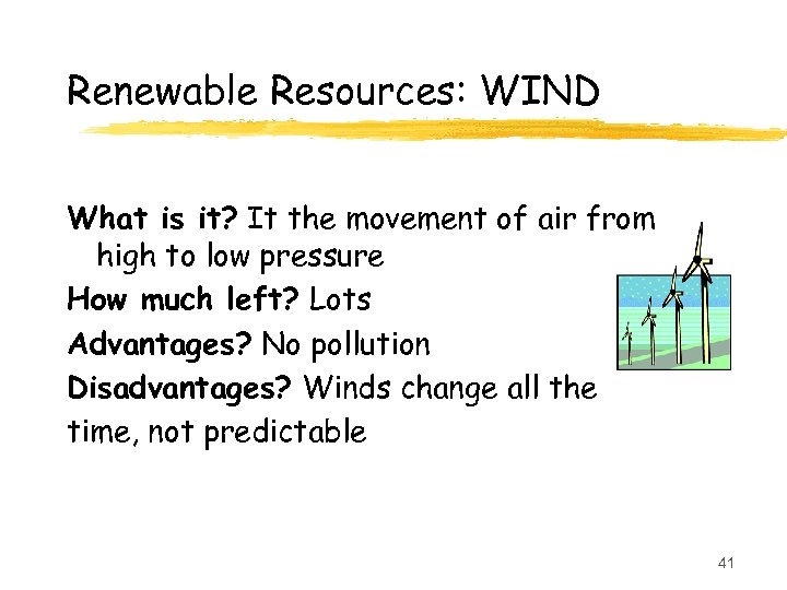 Renewable Resources: WIND What is it? It the movement of air from high to