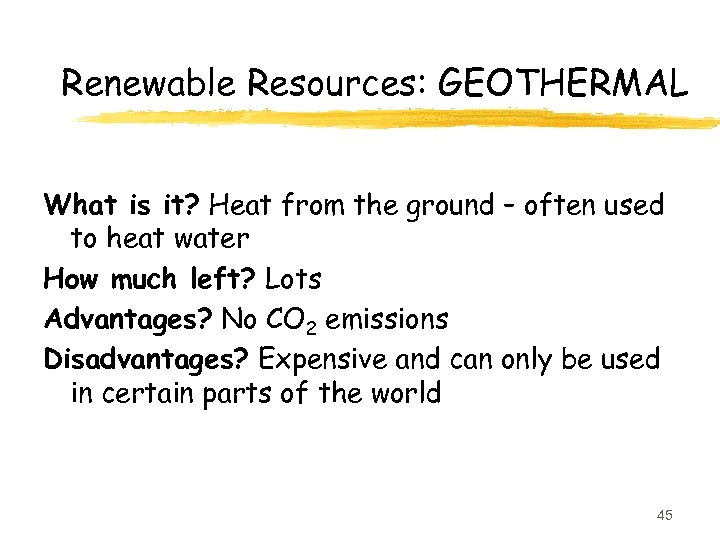 Renewable Resources: GEOTHERMAL What is it? Heat from the ground – often used to