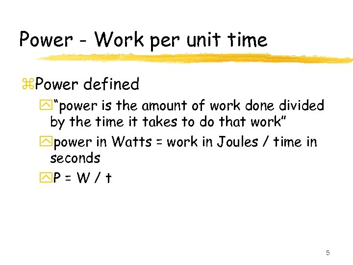 Power - Work per unit time z. Power defined y“power is the amount of