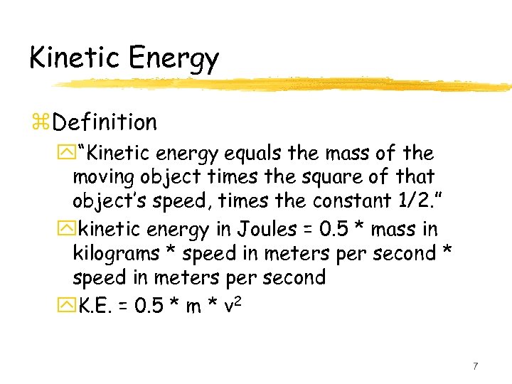 Kinetic Energy z. Definition y“Kinetic energy equals the mass of the moving object times
