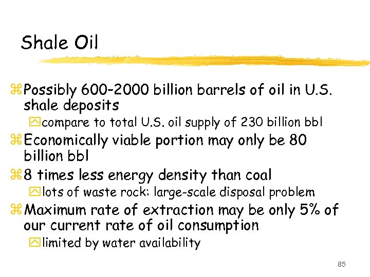 Shale Oil z Possibly 600– 2000 billion barrels of oil in U. S. shale