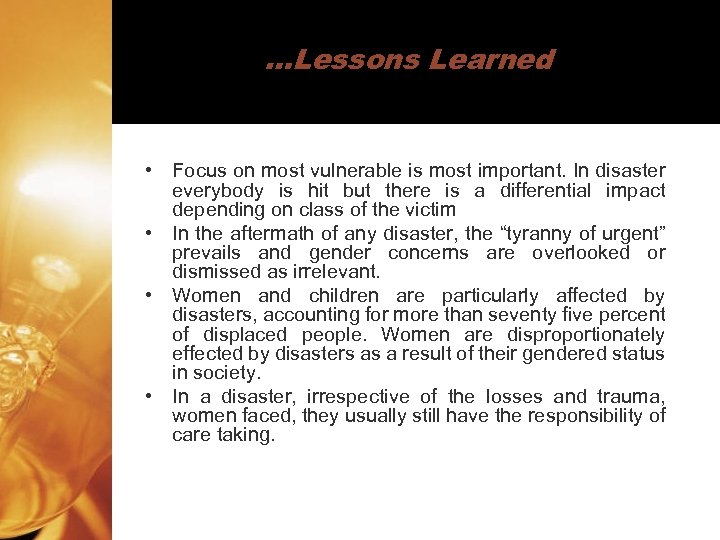 …Lessons Learned • Focus on most vulnerable is most important. In disaster everybody is