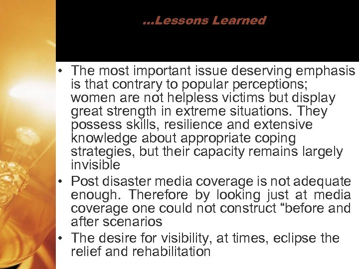 …Lessons Learned • The most important issue deserving emphasis is that contrary to popular