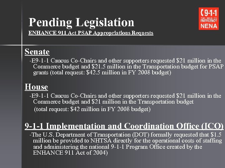 Pending Legislation ENHANCE 911 Act PSAP Appropriations Requests Senate -E 9 -1 -1 Caucus