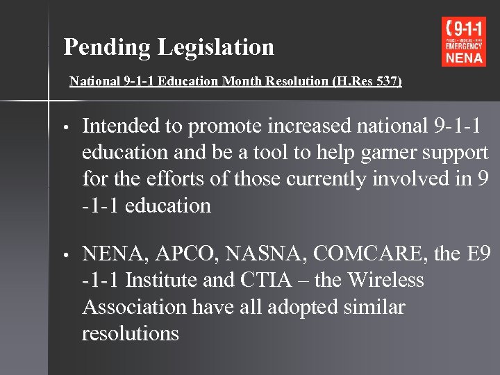 Pending Legislation National 9 -1 -1 Education Month Resolution (H. Res 537) • Intended