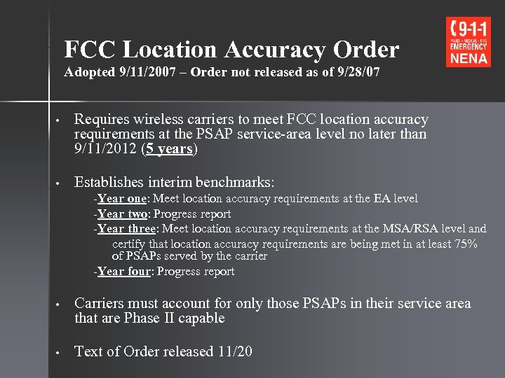 FCC Location Accuracy Order Adopted 9/11/2007 – Order not released as of 9/28/07 •