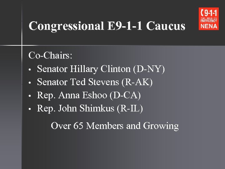 Congressional E 9 -1 -1 Caucus Co-Chairs: • Senator Hillary Clinton (D-NY) • Senator
