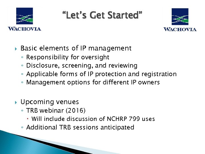 “Let’s Get Started” Basic elements of IP management ◦ ◦ Responsibility for oversight Disclosure,
