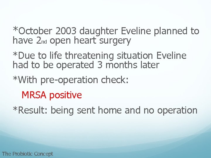 *October 2003 daughter Eveline planned to have 2 nd open heart surgery *Due to