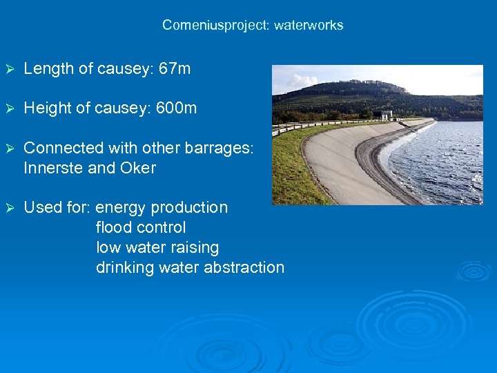 Comeniusproject: waterworks Ø Length of causey: 67 m Ø Height of causey: 600 m