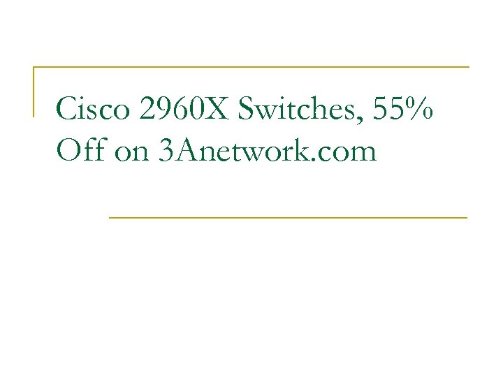 Cisco 2960 X Switches, 55% Off on 3 Anetwork. com 