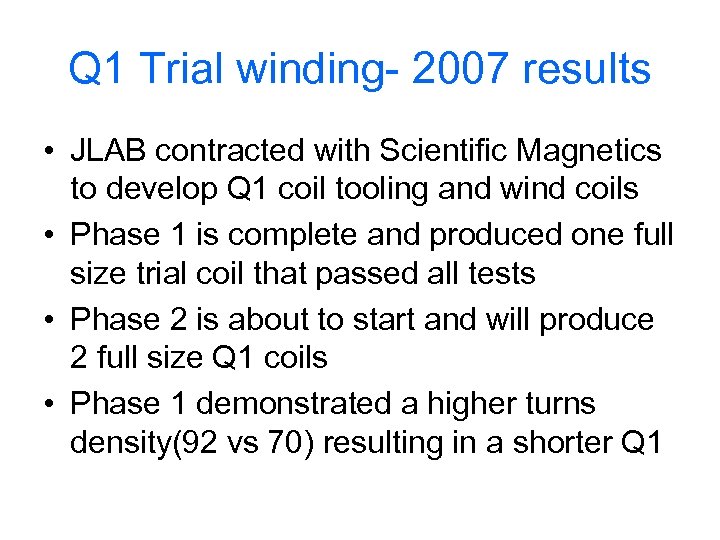 Q 1 Trial winding- 2007 results • JLAB contracted with Scientific Magnetics to develop