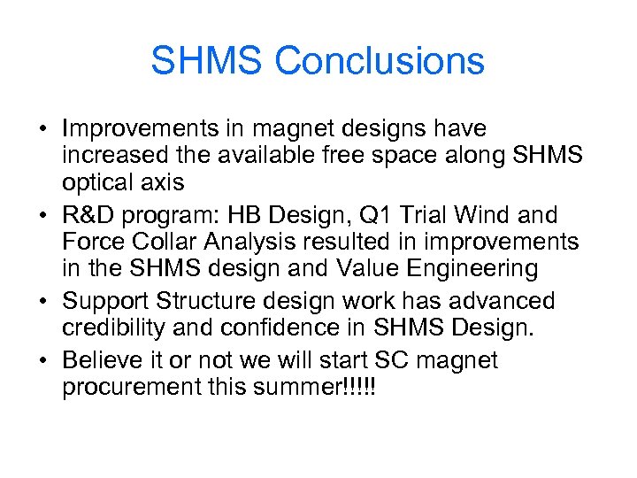 SHMS Conclusions • Improvements in magnet designs have increased the available free space along