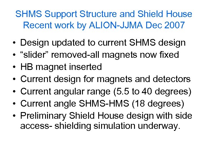 SHMS Support Structure and Shield House Recent work by ALION-JJMA Dec 2007 • •