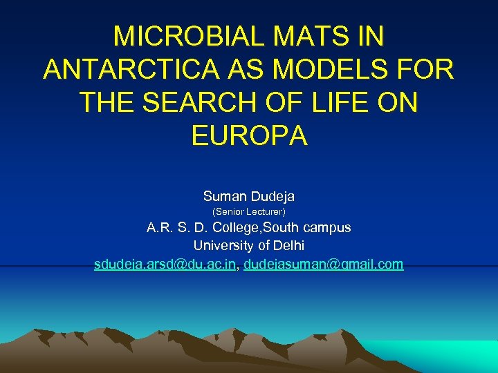 MICROBIAL MATS IN ANTARCTICA AS MODELS FOR THE SEARCH OF LIFE ON EUROPA Suman