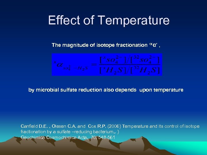  Effect of Temperature The magnitude of isotope fractionation ‘xα’ , by microbial sulfate