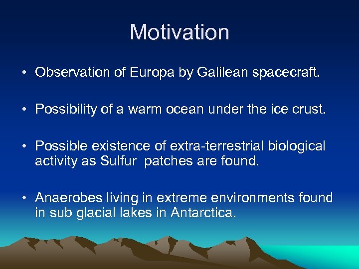 Motivation • Observation of Europa by Galilean spacecraft. • Possibility of a warm ocean