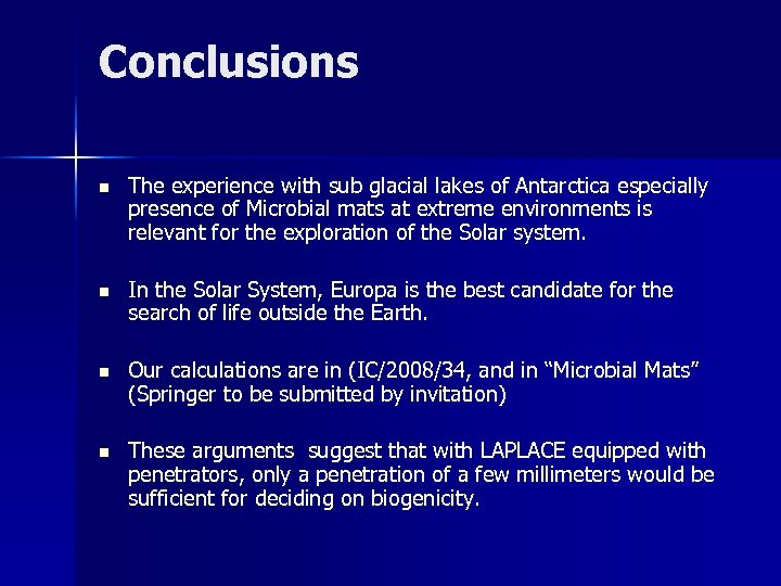 Conclusions n The experience with sub glacial lakes of Antarctica especially presence of Microbial