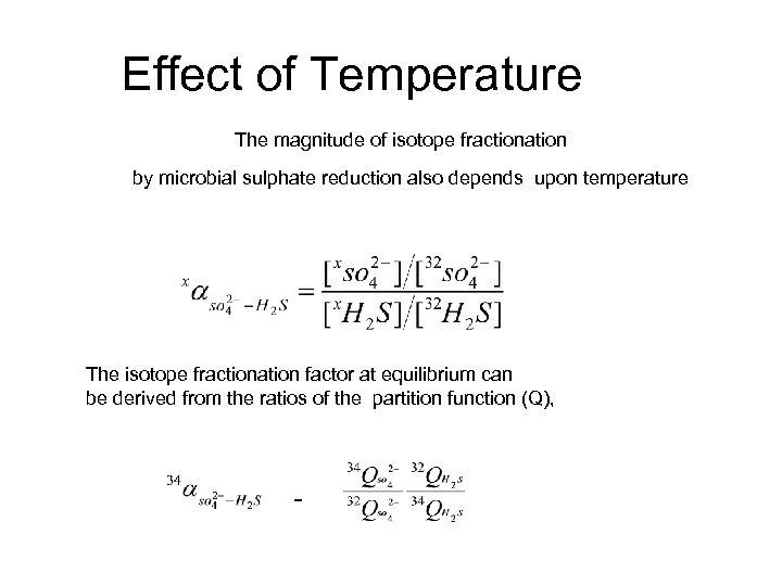 Effect of Temperature The magnitude of isotope fractionation by microbial sulphate reduction also depends