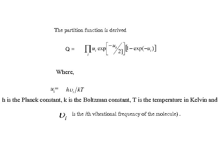 The partition function is derived Q = Where, ui= h is the Planck constant,