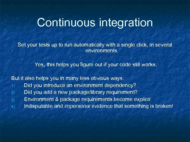 Continuous integration Set your tests up to run automatically with a single click, in