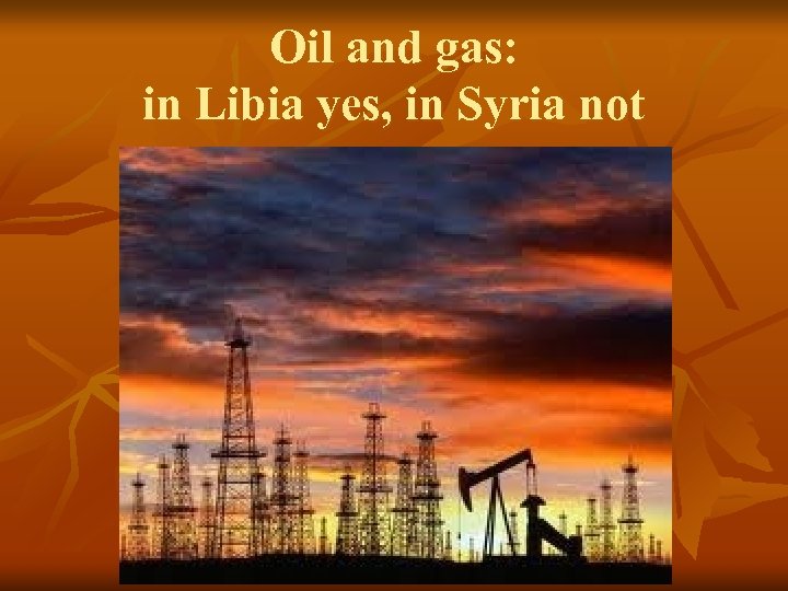 Oil and gas: in Libia yes, in Syria not 