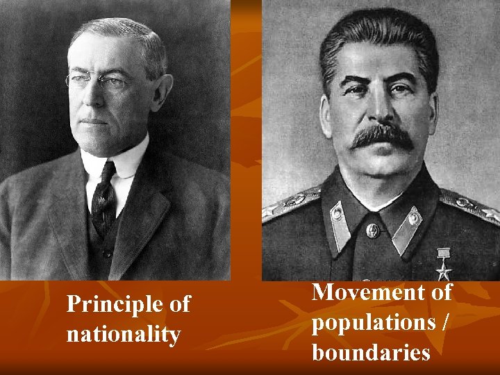 Principle of nationality Movement of populations / boundaries 