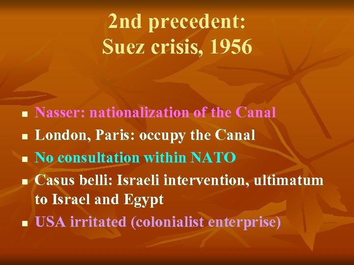 2 nd precedent: Suez crisis, 1956 n n n Nasser: nationalization of the Canal