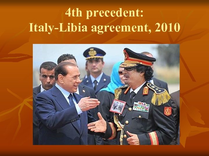 4 th precedent: Italy-Libia agreement, 2010 
