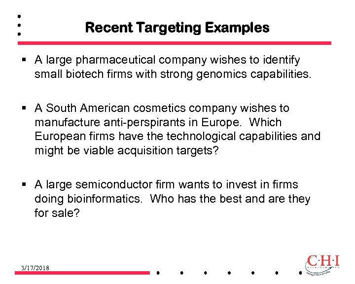 Recent Targeting Examples § A large pharmaceutical company wishes to identify small biotech firms